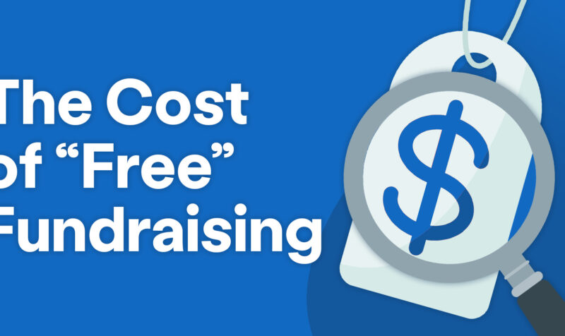 The Cost of Free Fundraising