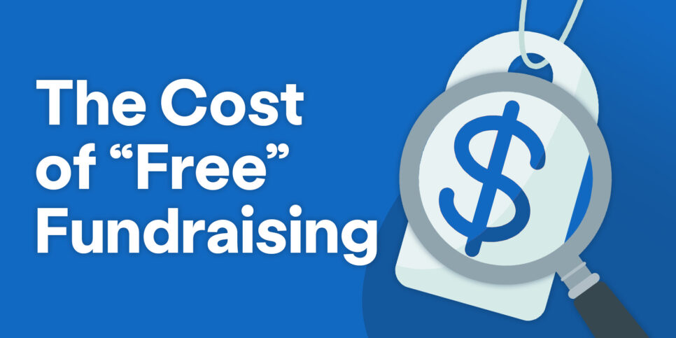 The Cost of Free Fundraising